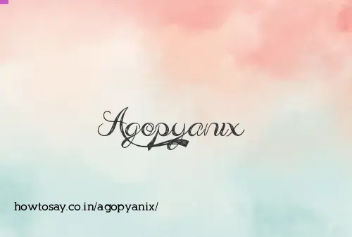 Agopyanix