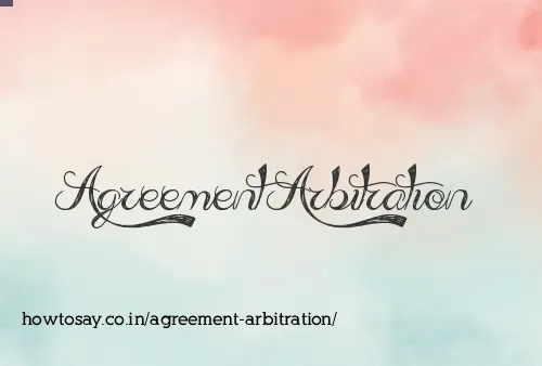 Agreement Arbitration