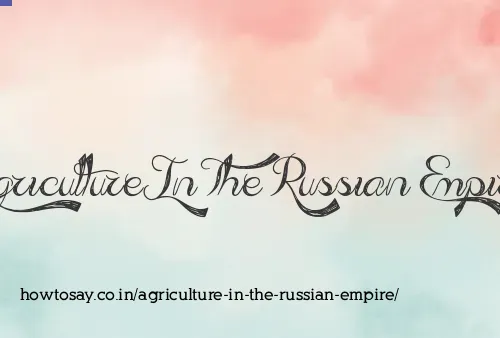 Agriculture In The Russian Empire