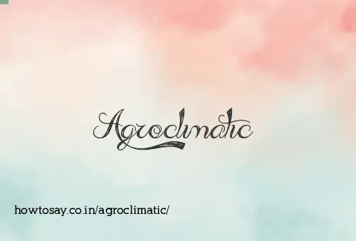 Agroclimatic