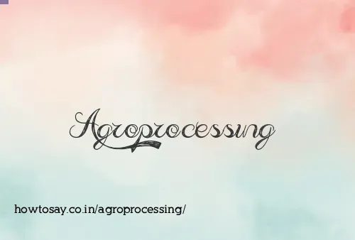 Agroprocessing