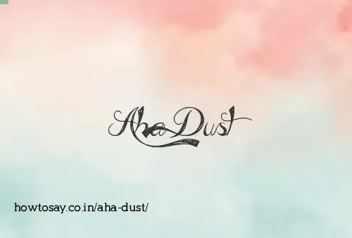 Aha Dust