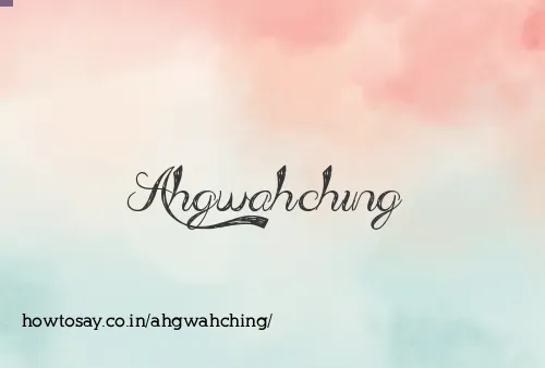 Ahgwahching