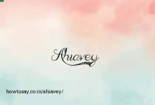 Ahiavey