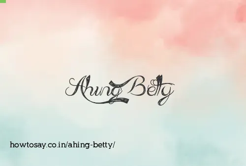 Ahing Betty