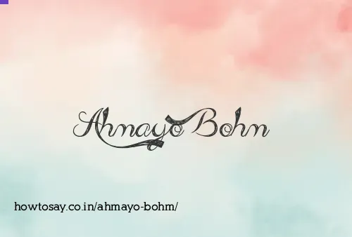 Ahmayo Bohm