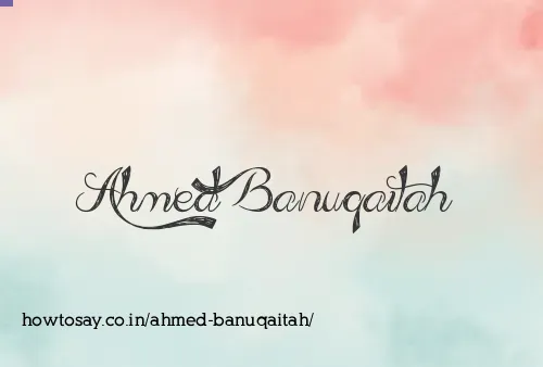 Ahmed Banuqaitah