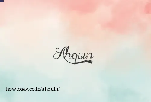 Ahquin