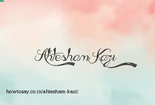 Ahtesham Kazi