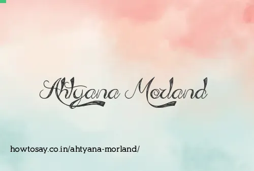 Ahtyana Morland