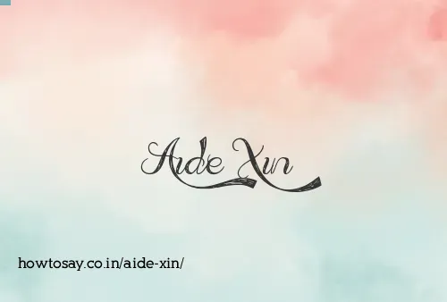Aide Xin