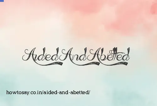 Aided And Abetted