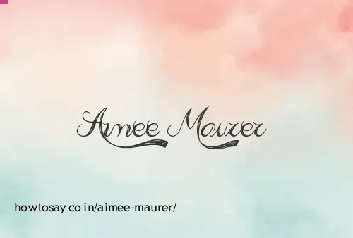 Aimee Maurer