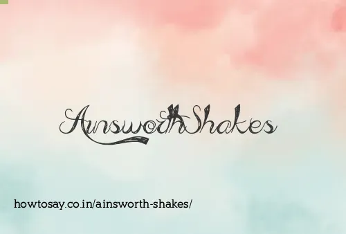 Ainsworth Shakes