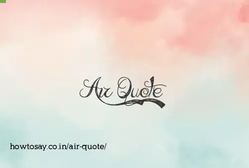 Air Quote