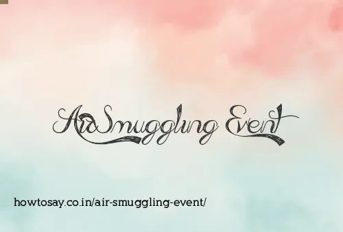 Air Smuggling Event