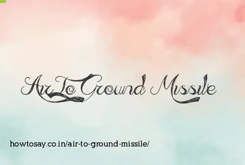 Air To Ground Missile