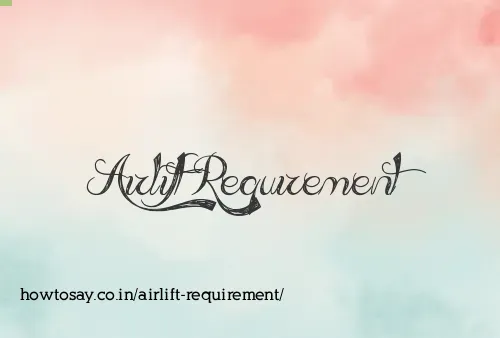 Airlift Requirement