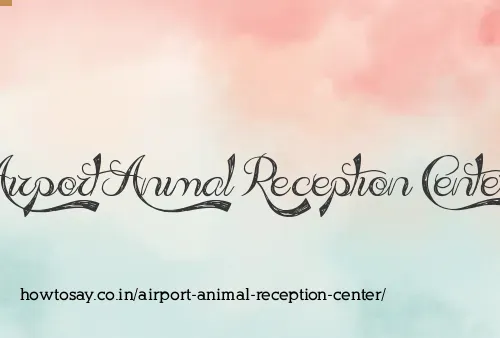 Airport Animal Reception Center