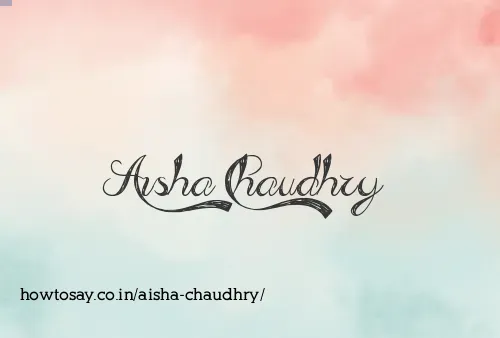 Aisha Chaudhry