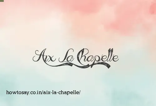 Aix La Chapelle