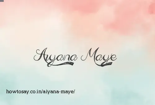Aiyana Maye