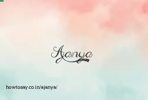 Ajanya