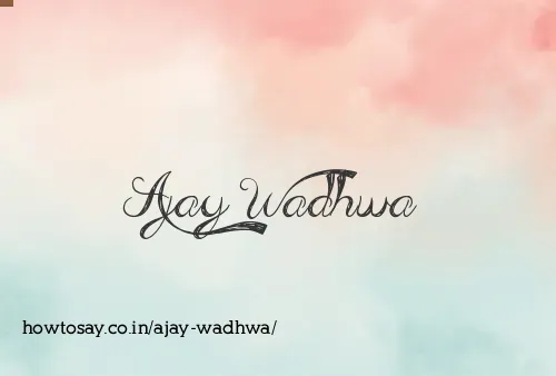 Ajay Wadhwa