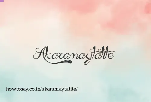 Akaramaytatite