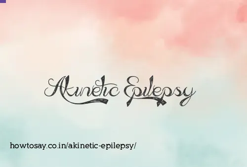 Akinetic Epilepsy