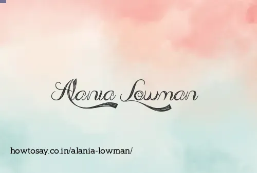 Alania Lowman