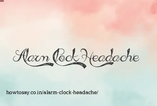 Alarm Clock Headache