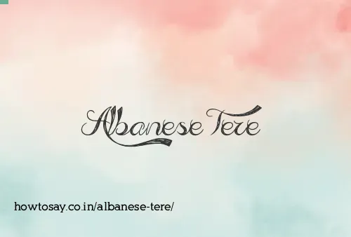 Albanese Tere