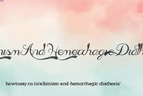 Albinism And Hemorrhagic Diathesis