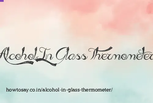 Alcohol In Glass Thermometer