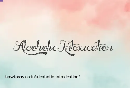 Alcoholic Intoxication