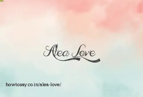 Alea Love