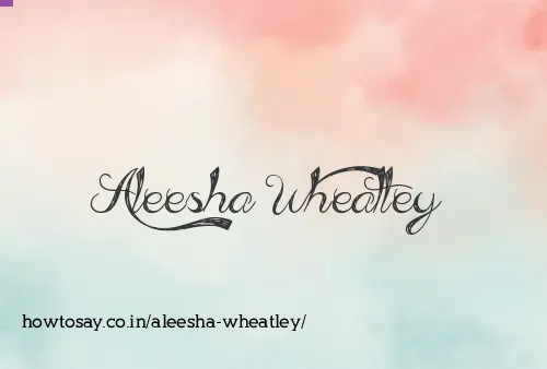 Aleesha Wheatley