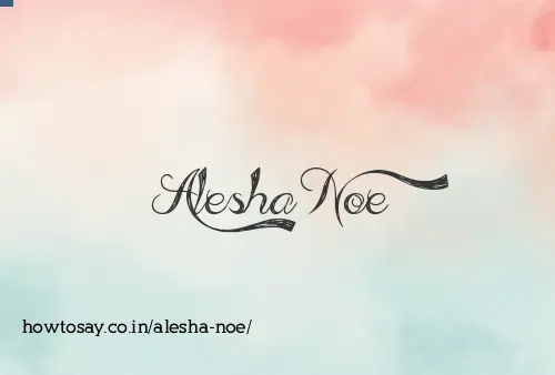 Alesha Noe
