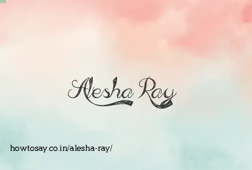 Alesha Ray