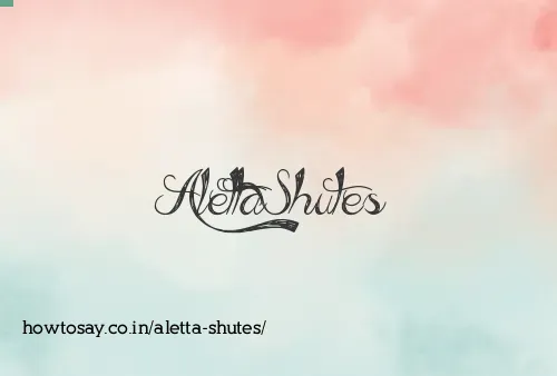 Aletta Shutes