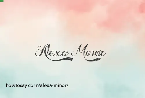 Alexa Minor