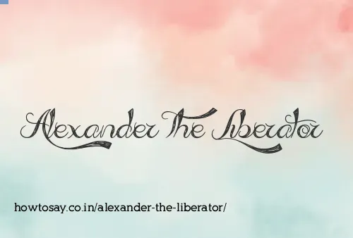 Alexander The Liberator
