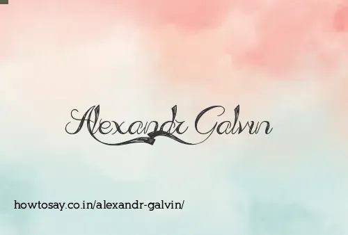 Alexandr Galvin
