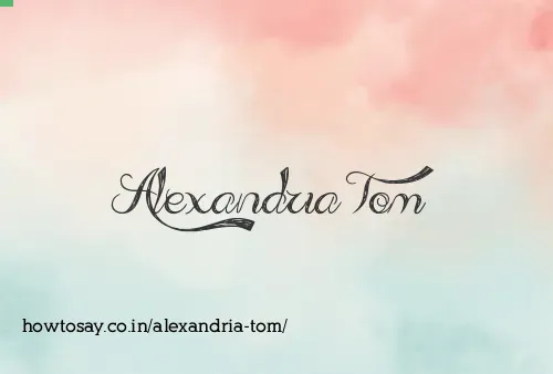 Alexandria Tom