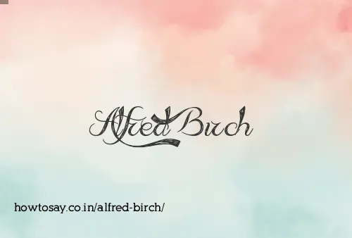 Alfred Birch