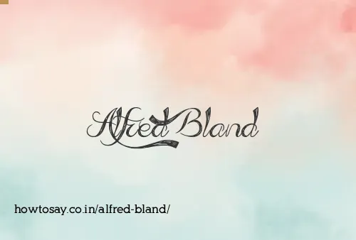 Alfred Bland