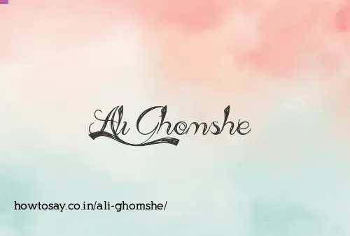 Ali Ghomshe