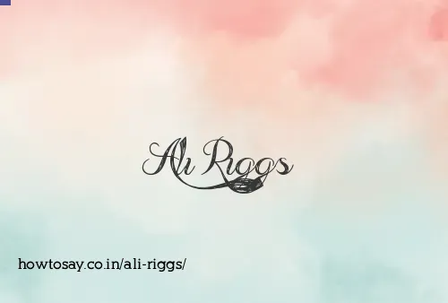 Ali Riggs
