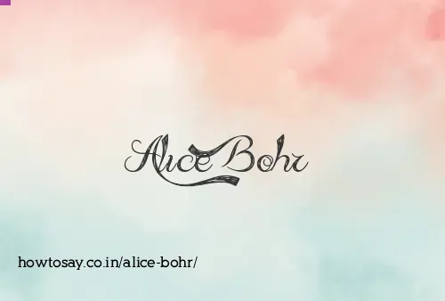 Alice Bohr